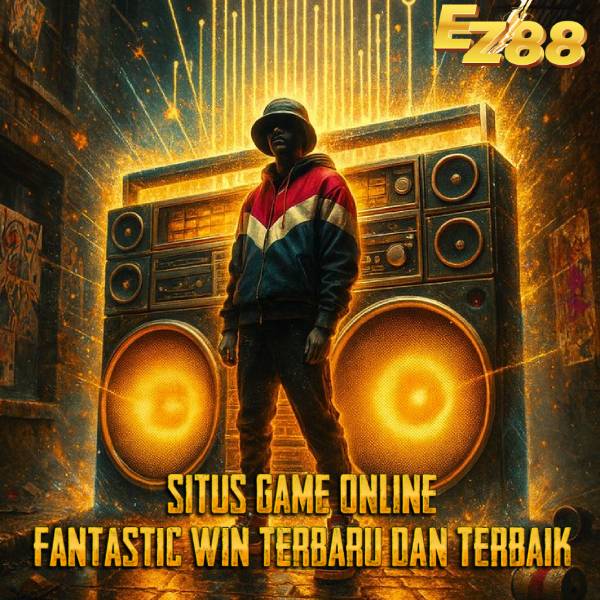 EZ88: Situs Game Online Fantastic Win Terbaru & Terbaik